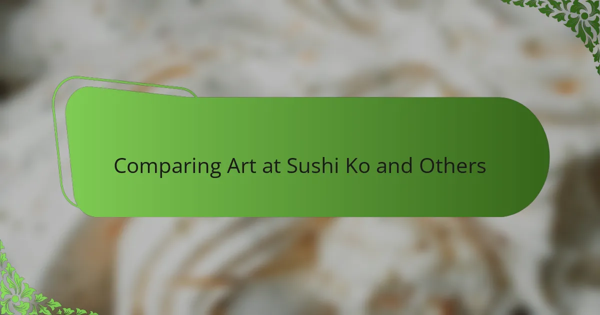 Comparing Art at Sushi Ko and Others