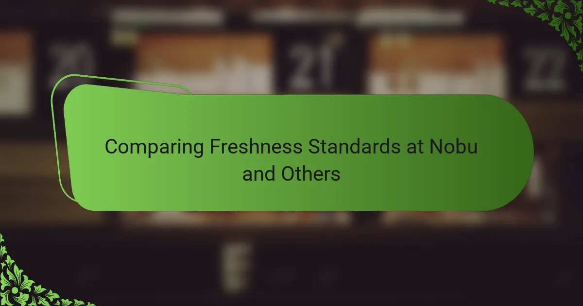 Comparing Freshness Standards at Nobu and Others
