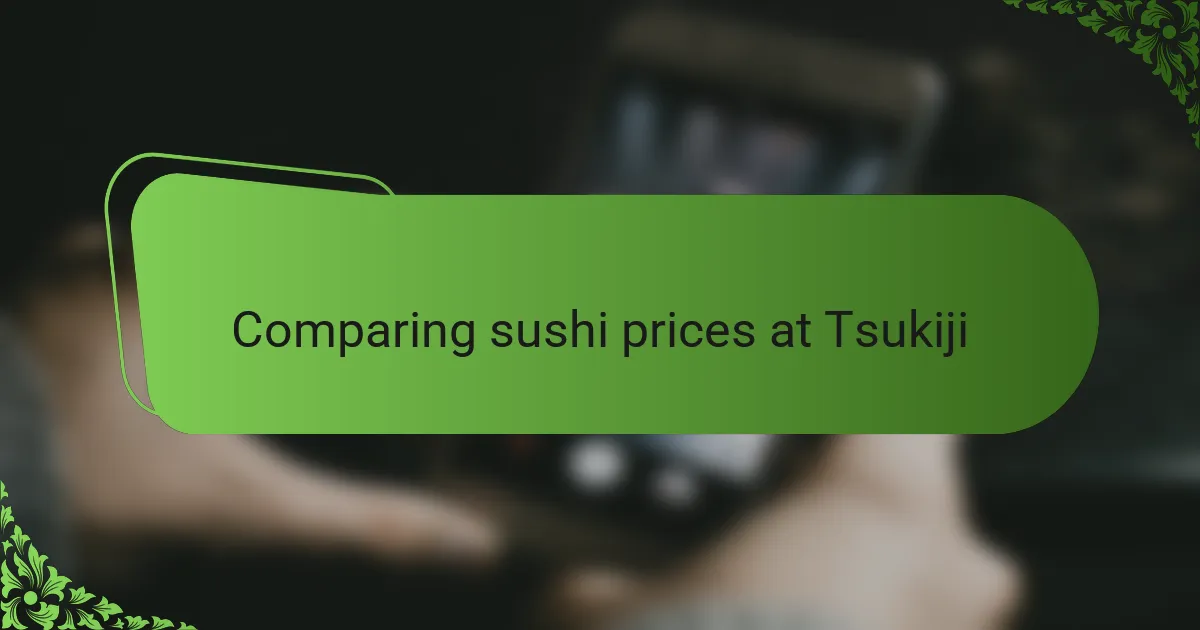 Comparing sushi prices at Tsukiji