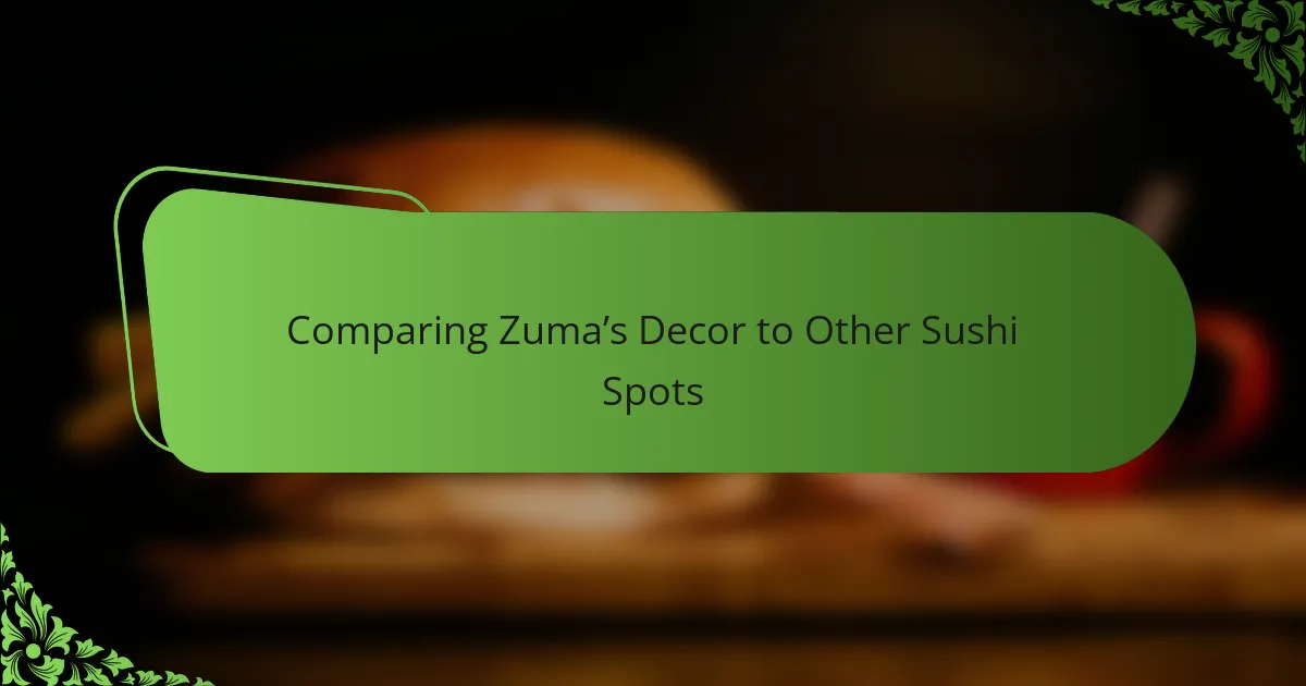 Comparing Zuma’s Decor to Other Sushi Spots