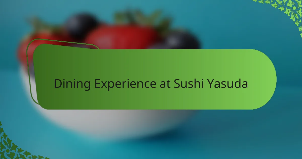 Dining Experience at Sushi Yasuda