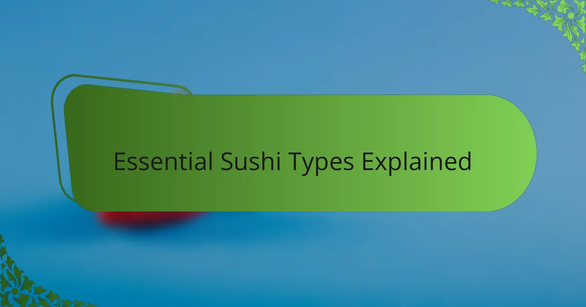 Essential Sushi Types Explained