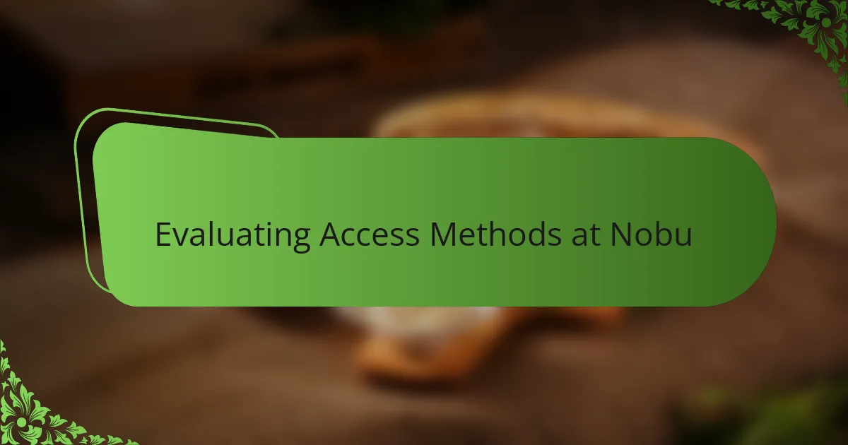 Evaluating Access Methods at Nobu