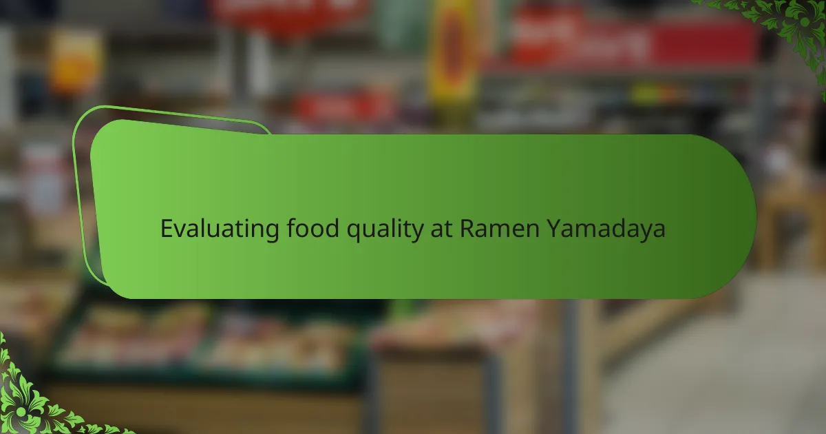 Evaluating food quality at Ramen Yamadaya