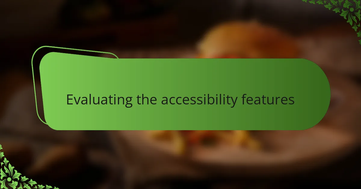 Evaluating the accessibility features