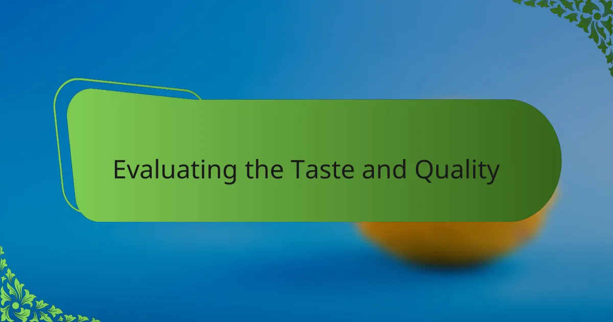 Evaluating the Taste and Quality