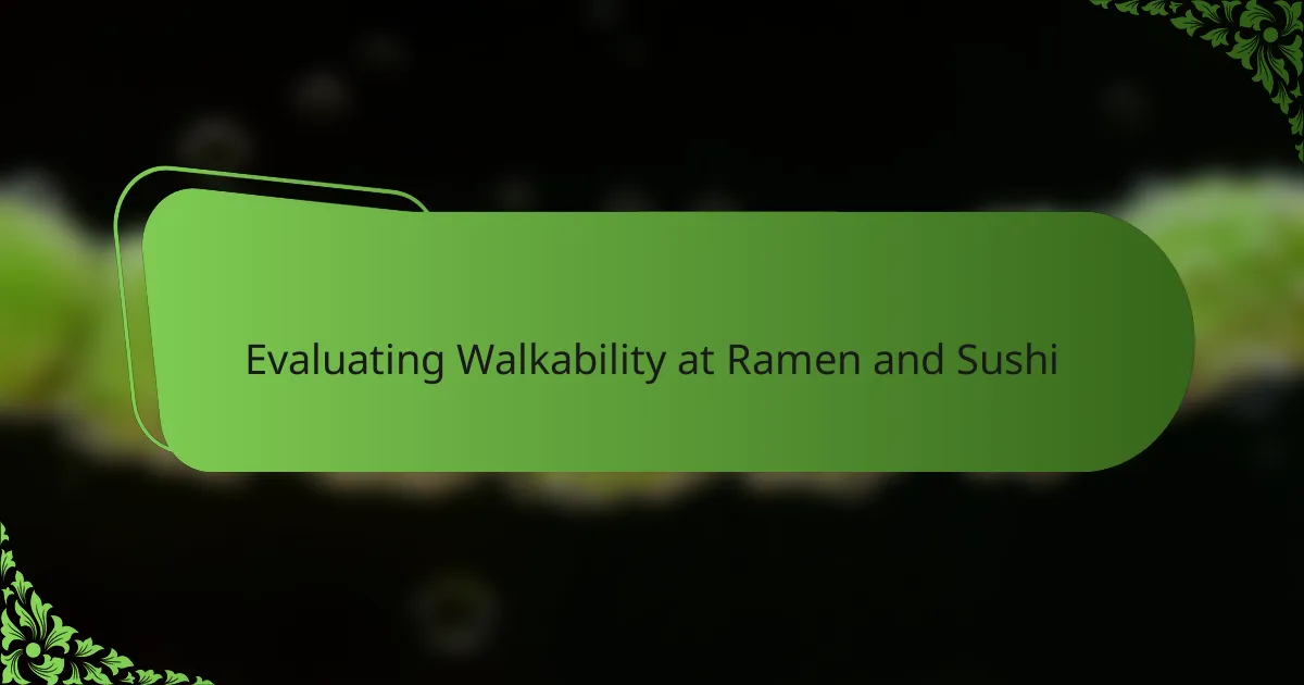 Evaluating Walkability at Ramen and Sushi