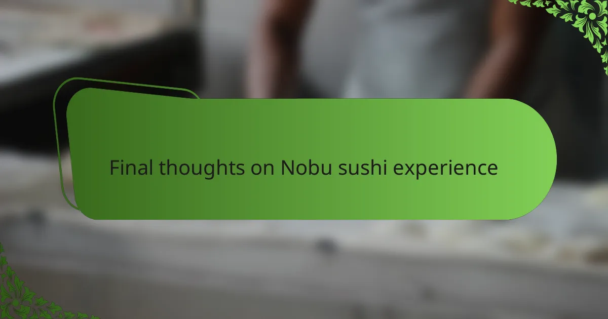 Final thoughts on Nobu sushi experience