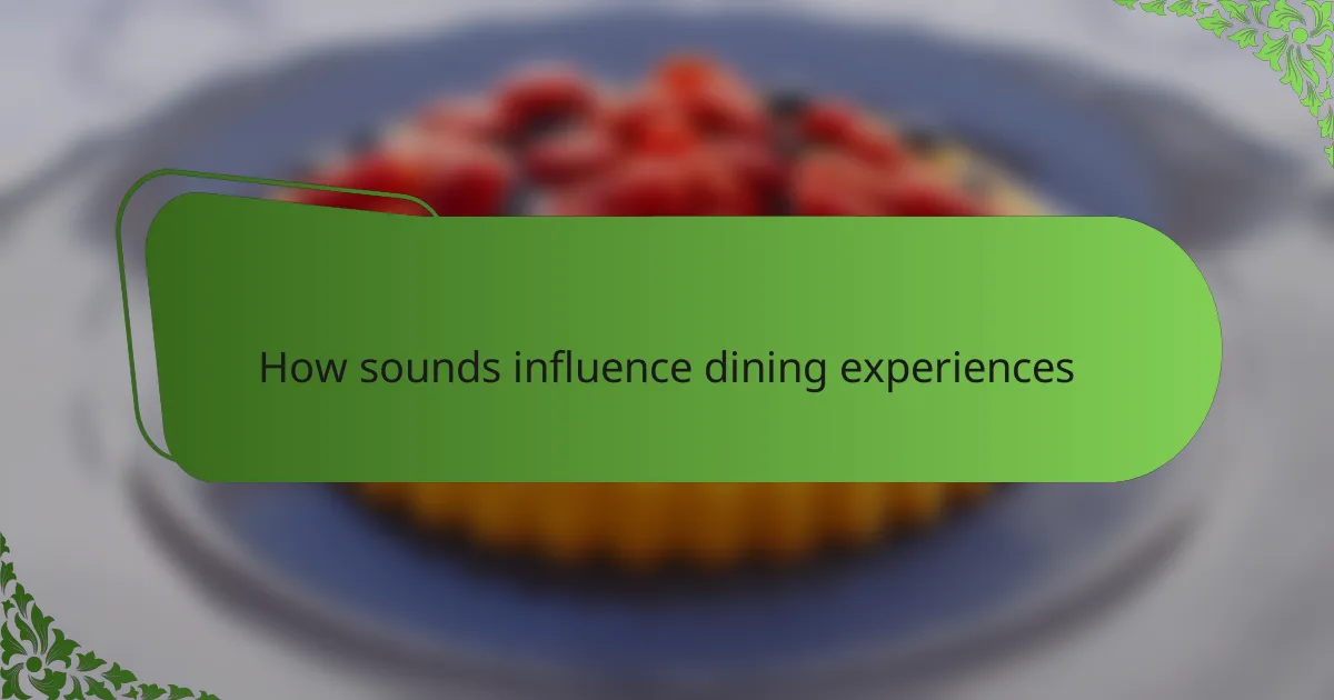 How sounds influence dining experiences