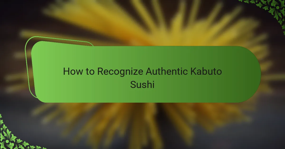 How to Recognize Authentic Kabuto Sushi