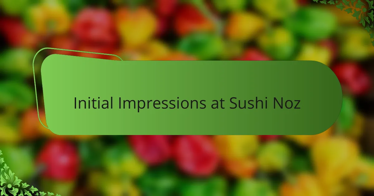 Initial Impressions at Sushi Noz
