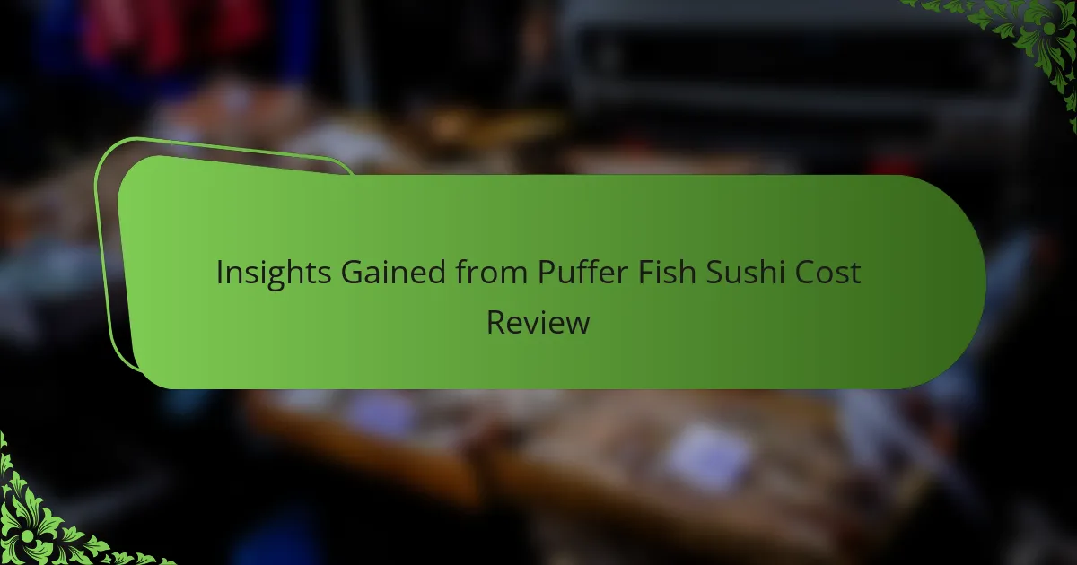 Insights Gained from Puffer Fish Sushi Cost Review