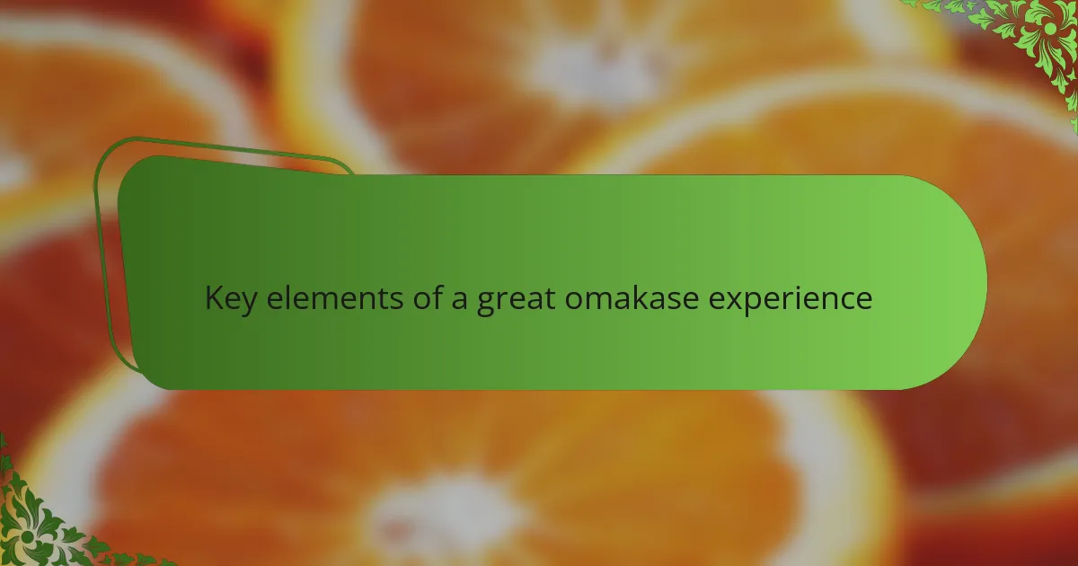 Key elements of a great omakase experience