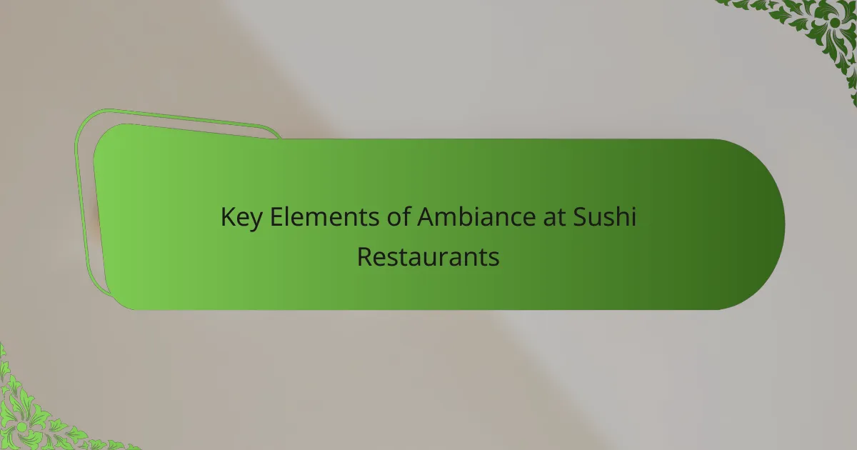 Key Elements of Ambiance at Sushi Restaurants