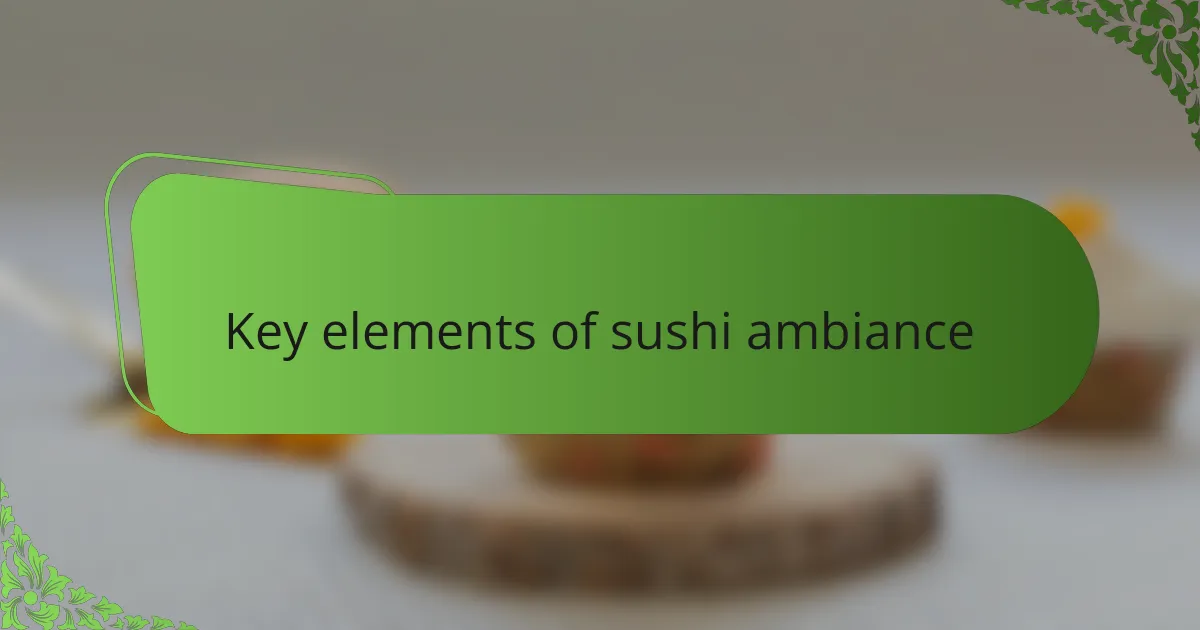 Key elements of sushi ambiance