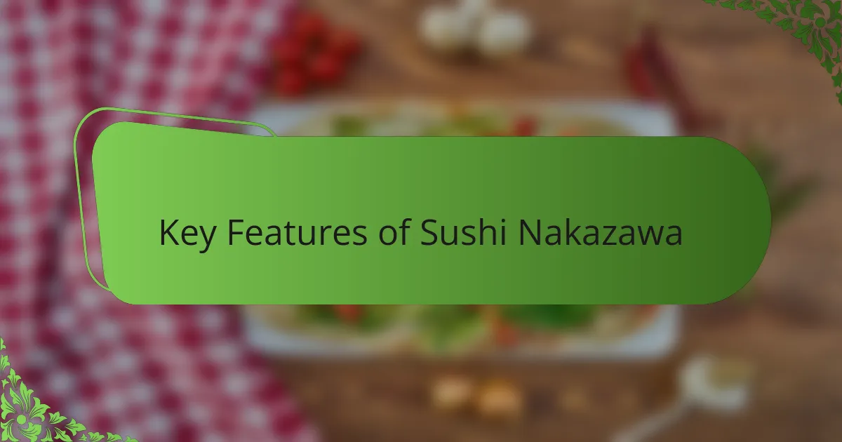 Key Features of Sushi Nakazawa