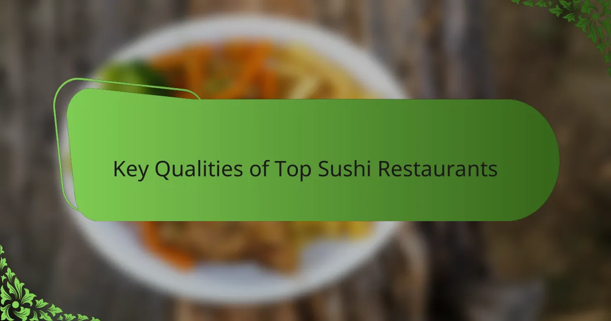 Key Qualities of Top Sushi Restaurants