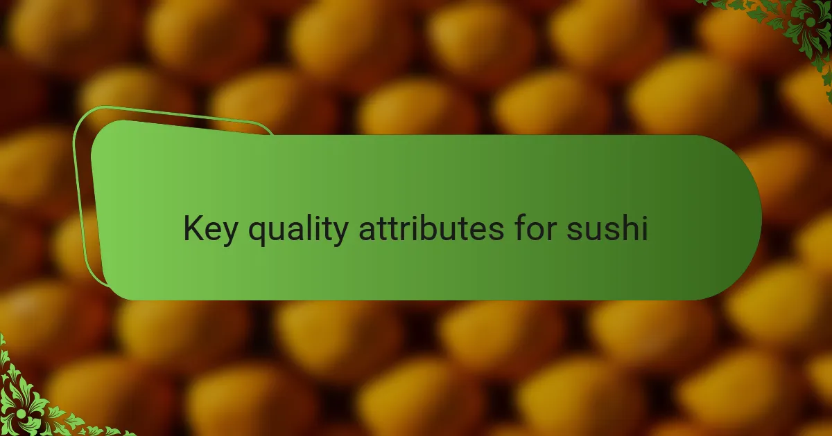 Key quality attributes for sushi