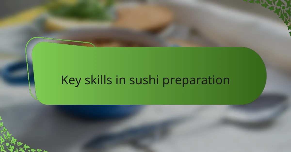 Key skills in sushi preparation