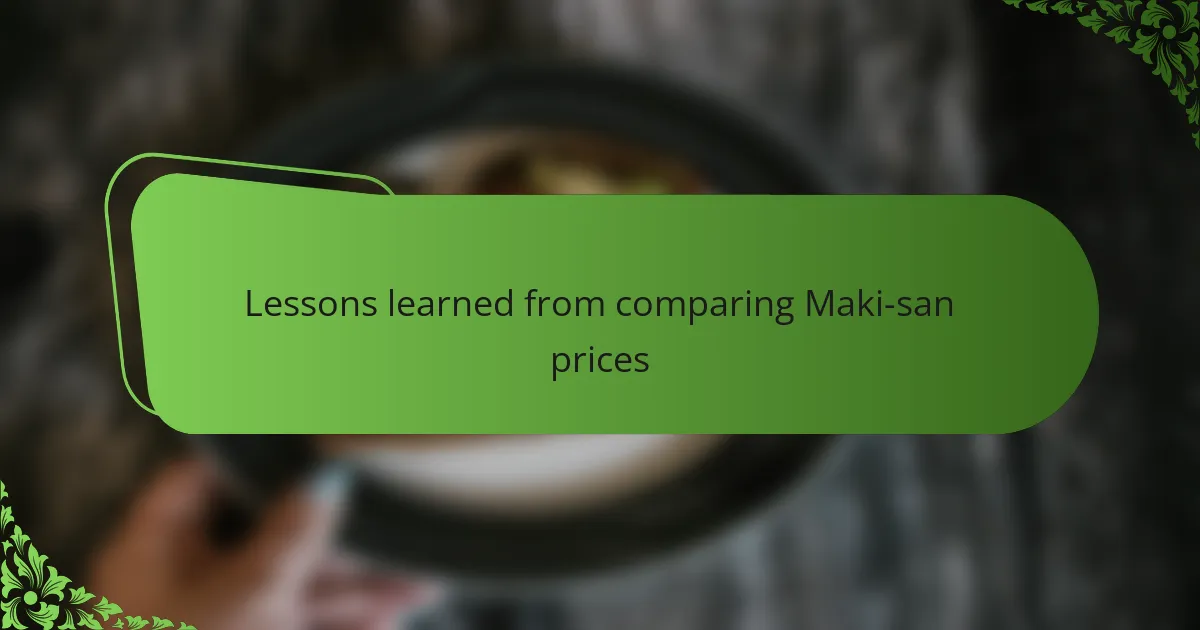 Lessons learned from comparing Maki-san prices