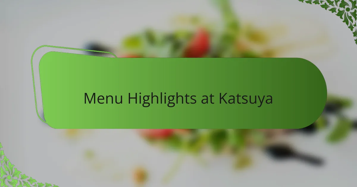 Menu Highlights at Katsuya
