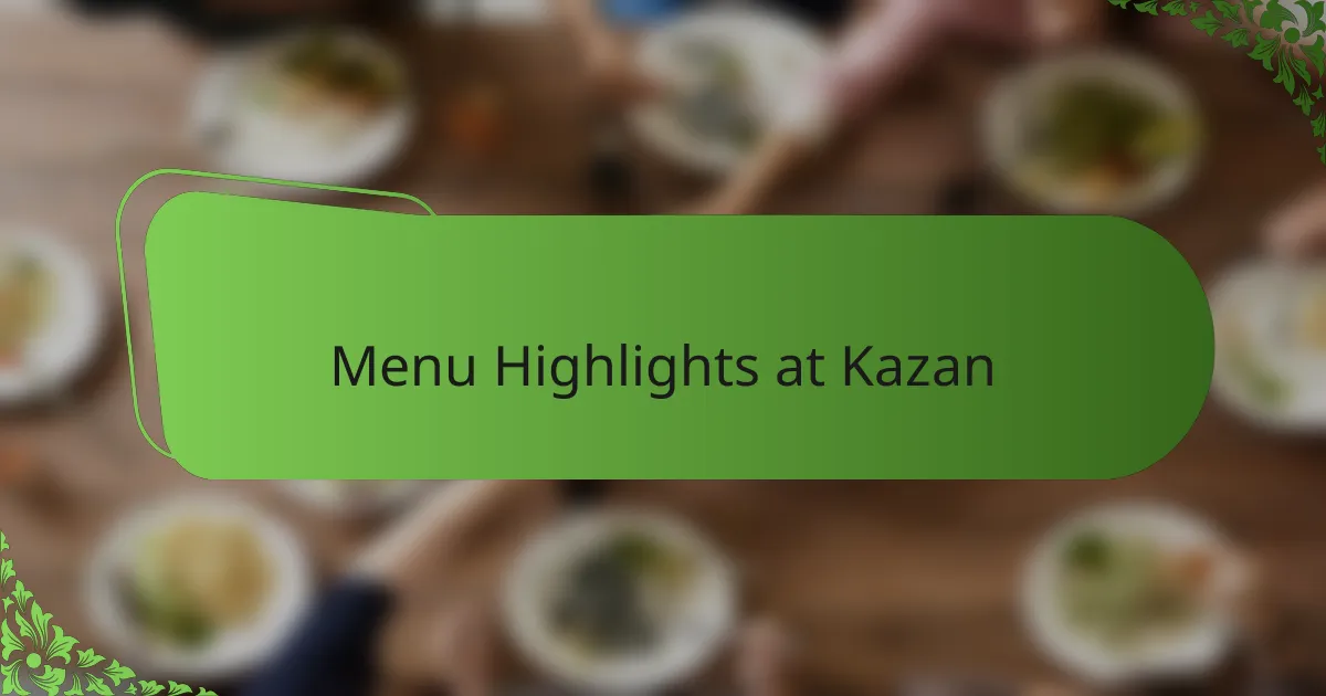 Menu Highlights at Kazan