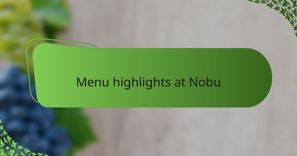 Menu highlights at Nobu