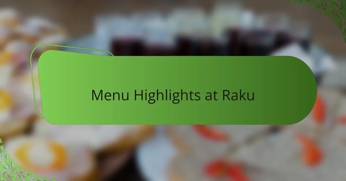 Menu Highlights at Raku