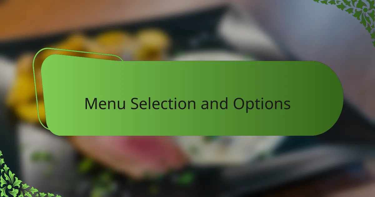 Menu Selection and Options