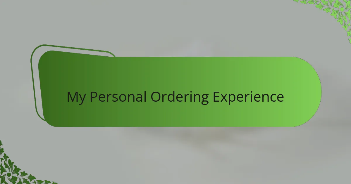 My Personal Ordering Experience