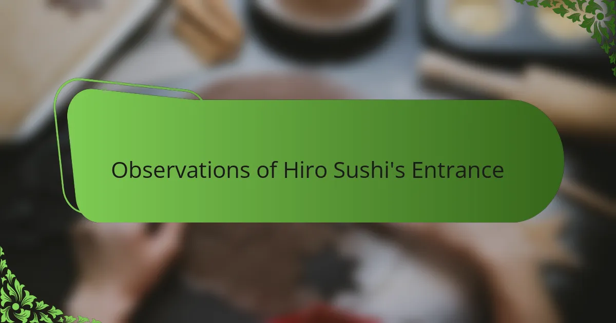 Observations of Hiro Sushi's Entrance