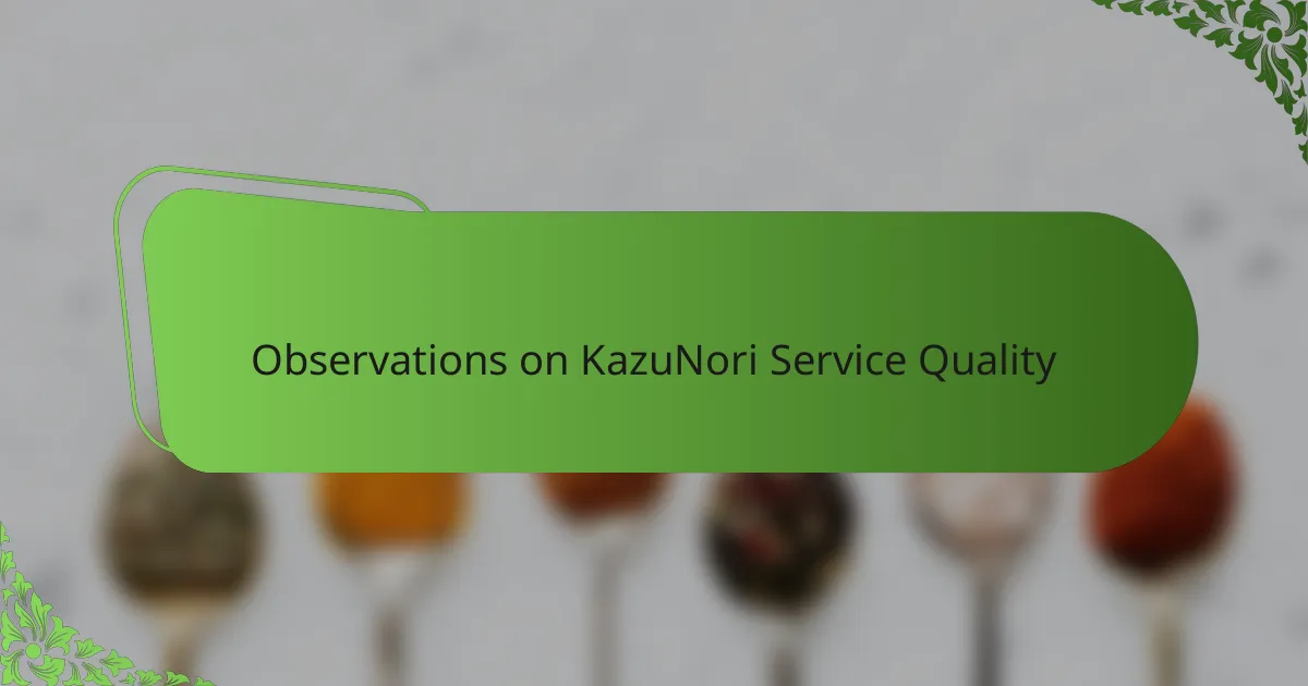 Observations on KazuNori Service Quality