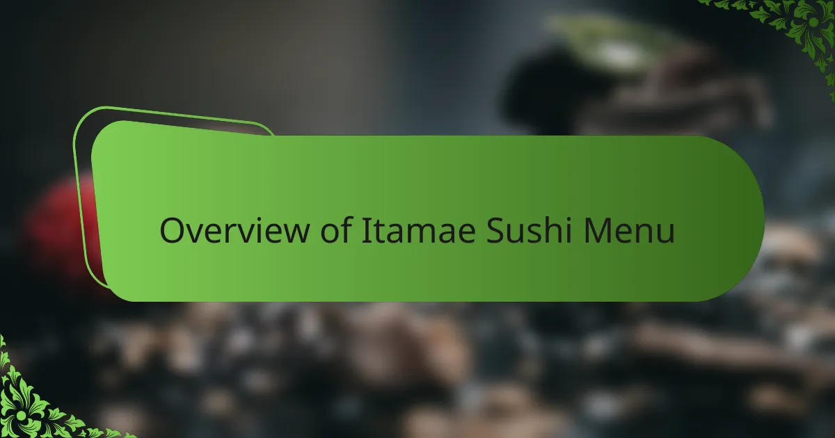 Overview of Itamae Sushi Menu