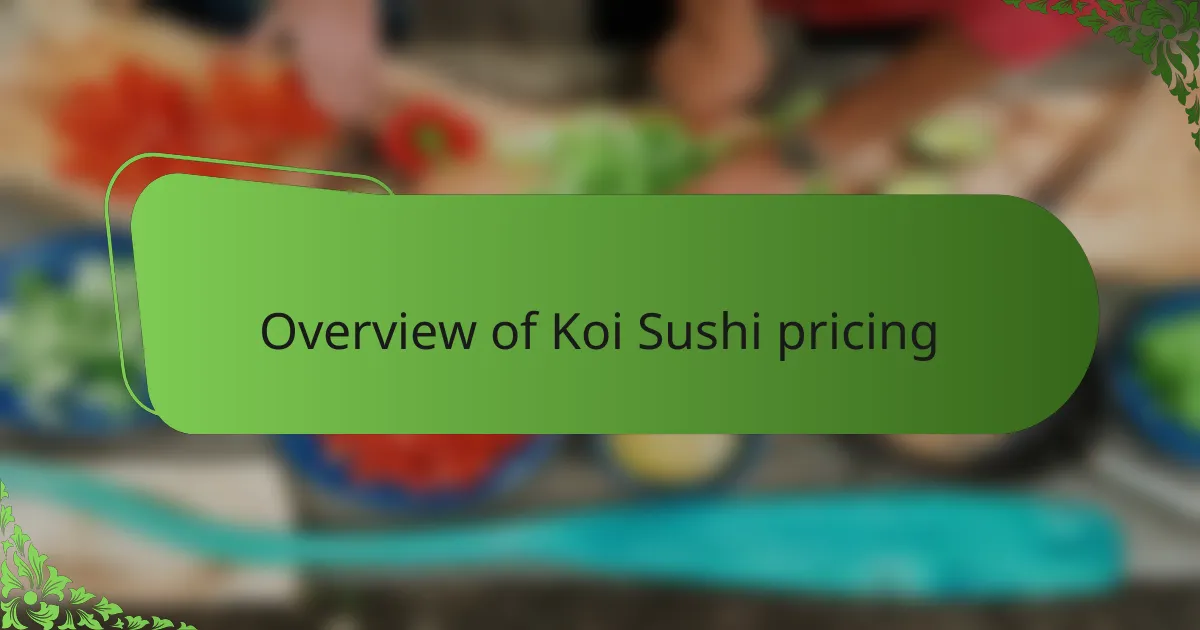 Overview of Koi Sushi pricing