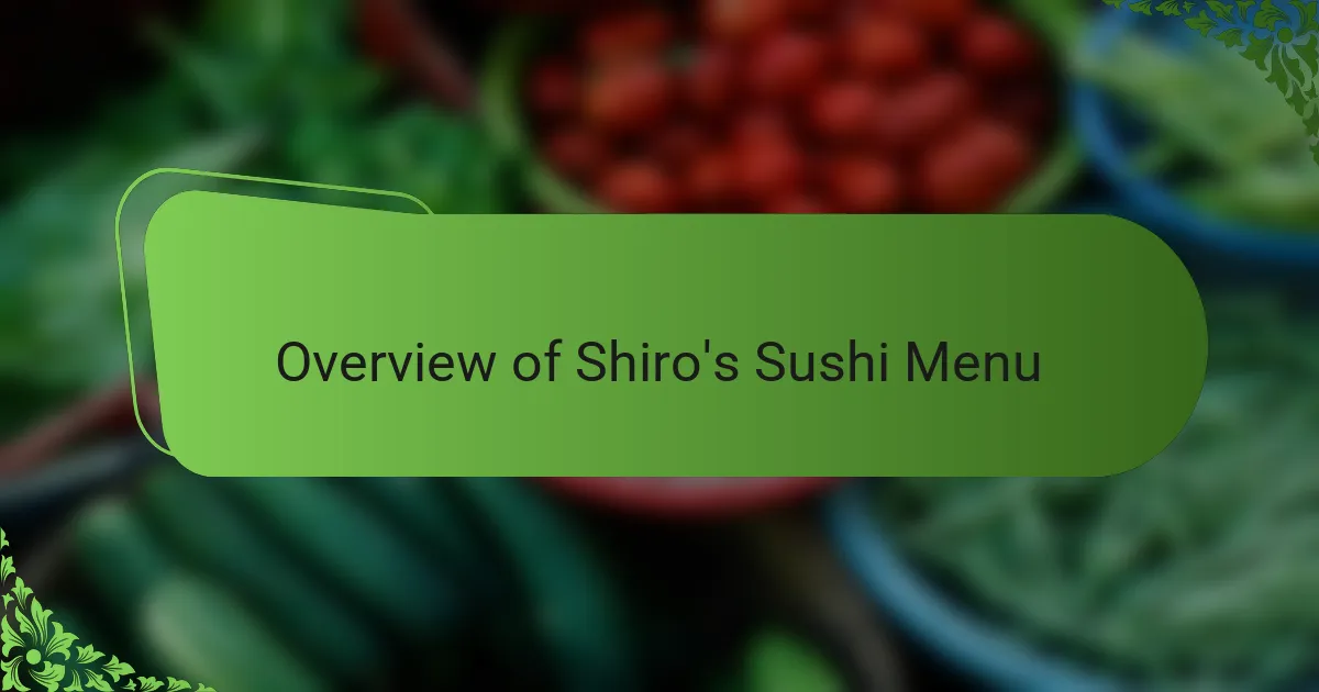 Overview of Shiro's Sushi Menu