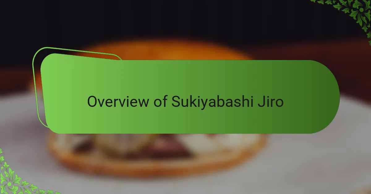 Overview of Sukiyabashi Jiro