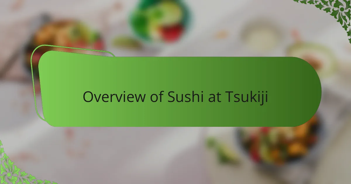 Overview of Sushi at Tsukiji