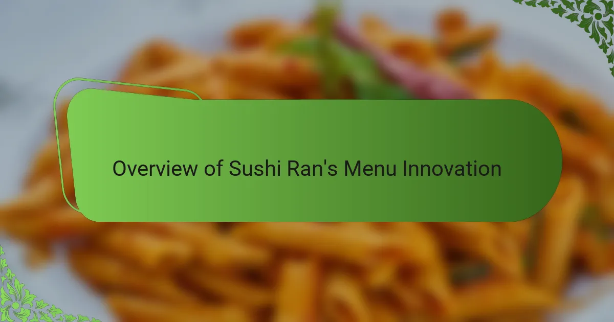 Overview of Sushi Ran's Menu Innovation