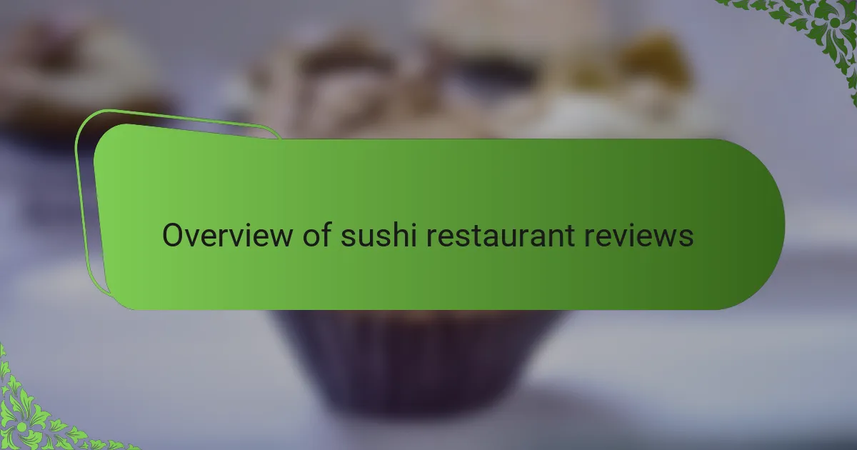 Overview of sushi restaurant reviews