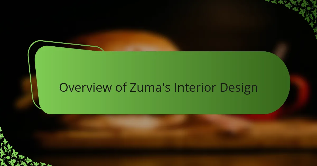 Overview of Zuma's Interior Design