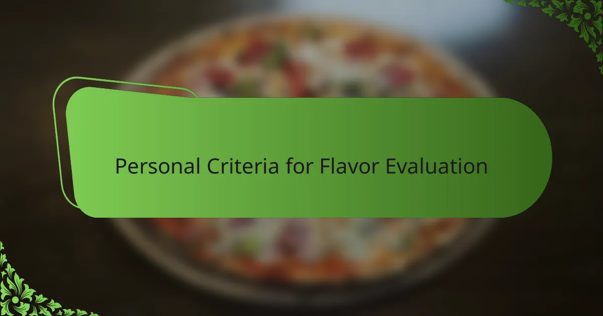 Personal Criteria for Flavor Evaluation