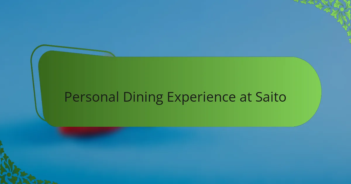 Personal Dining Experience at Saito