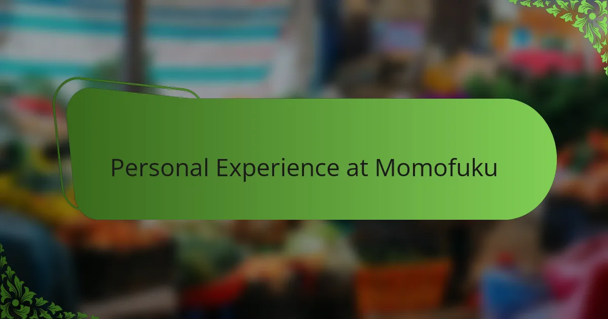 Personal Experience at Momofuku