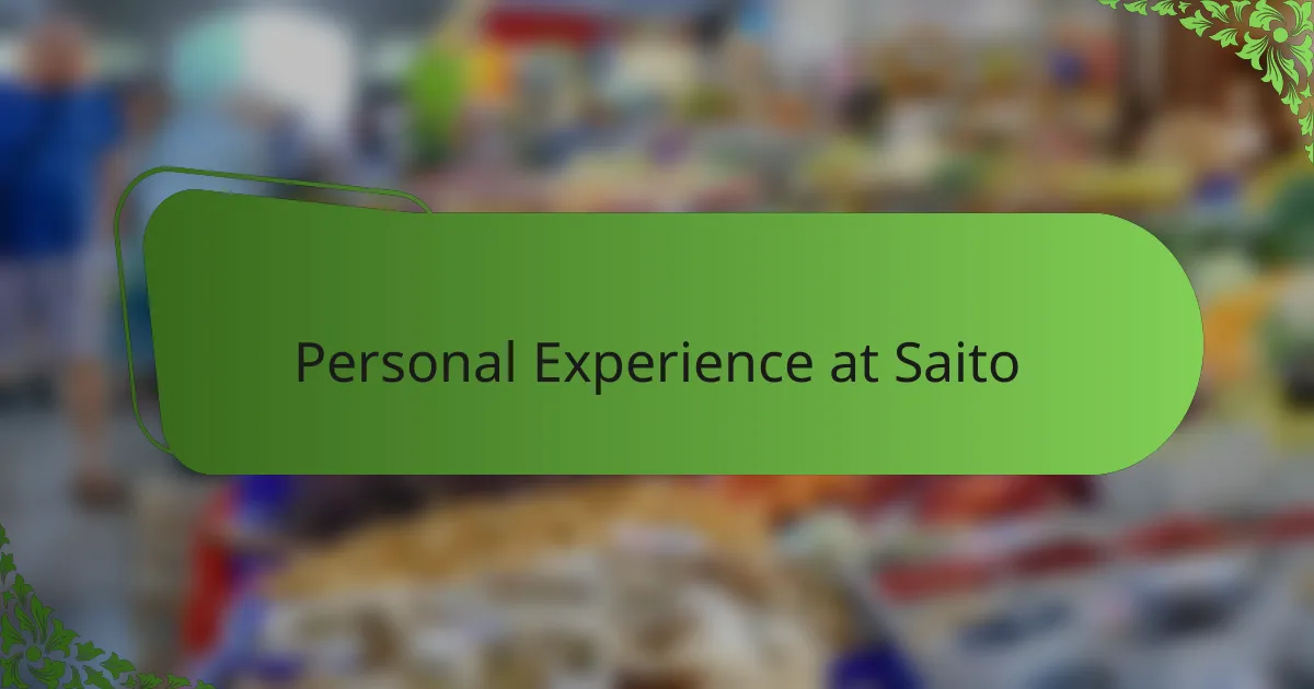 Personal Experience at Saito