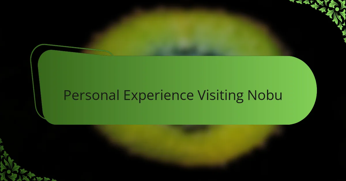 Personal Experience Visiting Nobu