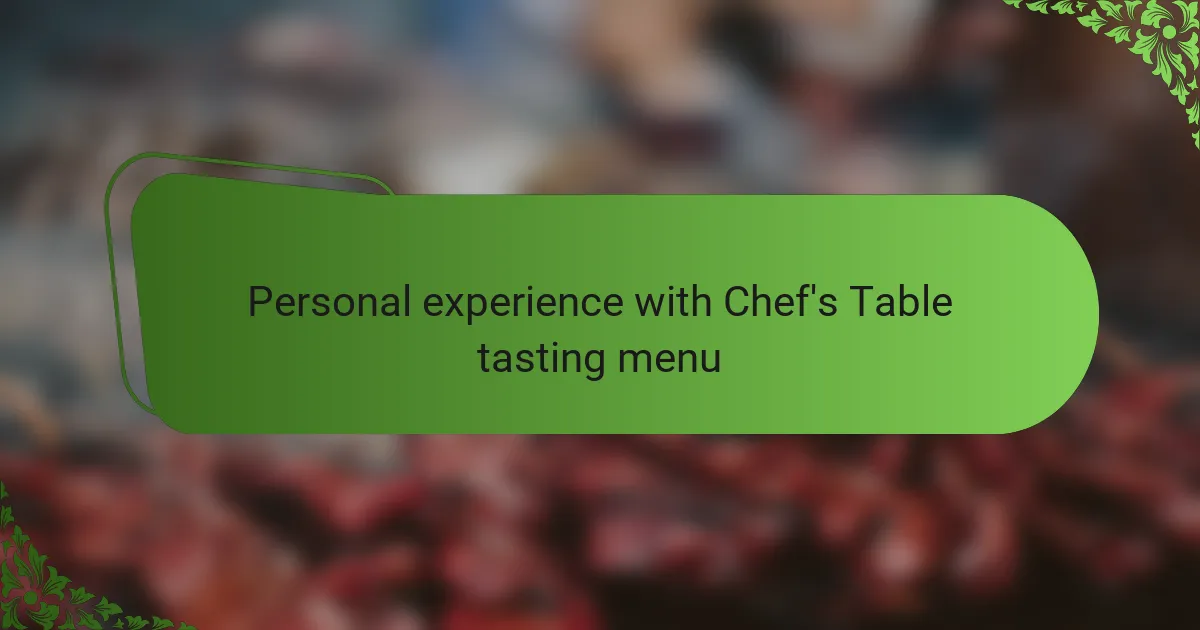 Personal experience with Chef's Table tasting menu
