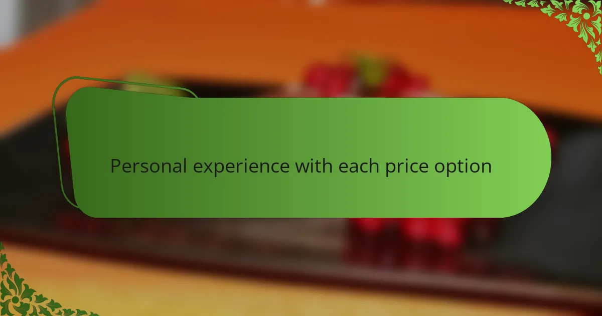 Personal experience with each price option