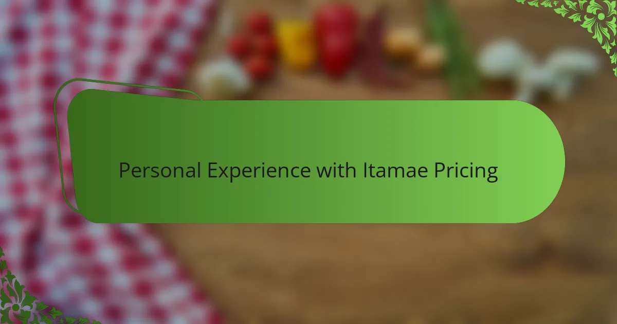 Personal Experience with Itamae Pricing