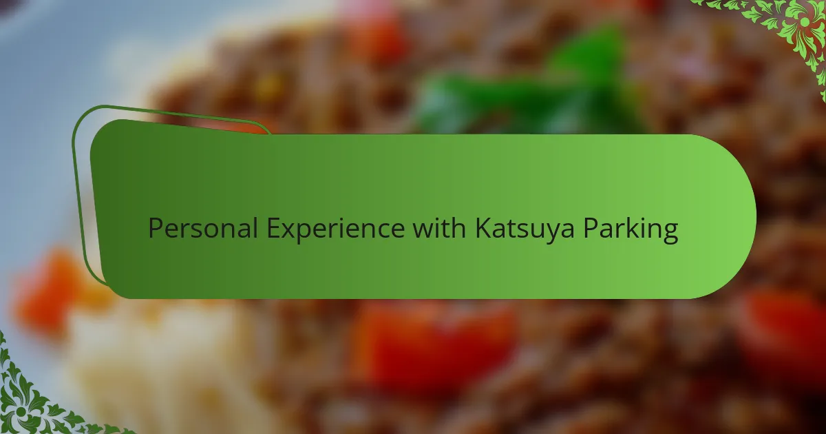 Personal Experience with Katsuya Parking