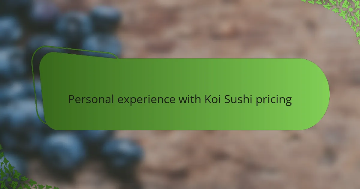 Personal experience with Koi Sushi pricing